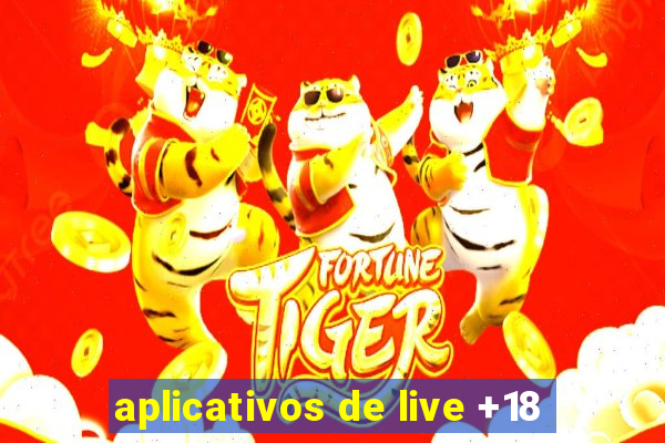 aplicativos de live +18